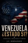 VENEZUELA, ESTADO 51? - Juan Carlos Hernandez - 9798180426680