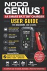 Noco Genius1: 1A 6V/12V Battery Charger User Guide for Beginners and Seniors: A Beginner-Friendly Step-by-Step Manual for Safely Charging, Maintaining - James Miller - 9798196062032