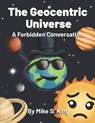 The Geocentric Universe - Mike S King - 9798197499066