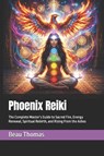 Phoenix Reiki - Beau James Thomas - 9798199617086