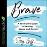 Brave: A Teen Girl's Guide to Beating Worry and Anxiety -  - 9798200526376