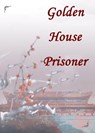 Golden House Prisoner - Yang Liu - 9798201027100