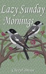 Lazy Sunday Mornings - Cheryl Dunn - 9798201084035
