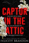 Captor In The Attic - Felicity Brandon - 9798201224677