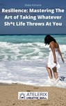 Resilience: Mastering The Art of Taking Whatever Sh*t Life Throws At You - Malia Kōnane - 9798201231460