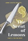 The Scent of Lemons, Part Two: The Far West - Anne Licata-Solaas - 9798201272203