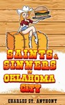 Saints and Sinners in Oklahoma City - Charles St. Anthony - 9798201320607