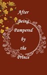 After Being Pampered by the Prince - Yang Liu - 9798201410735