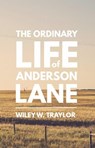 The Ordinary Life of Anderson Lane - Wiley Traylor - 9798201441142