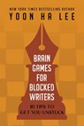 Brain Games for Blocked Writers - Yoon Ha Lee - 9798201452261