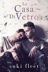 La Casa Di Vetro - Suki Fleet ; Anmeris di Cesare - 9798201462789