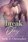 Break of Day - Andie J. Christopher - 9798201489601