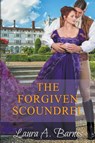 The Forgiven Scoundrel - Laura A Barnes - 9798201534912