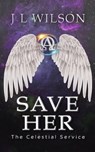 Save Her - J L Wilson - 9798201543761