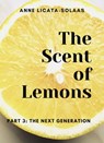 The Scent of Lemons, Part Three: The Next Generation - Anne Licata-Solaas - 9798201572211