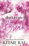 Don't Let Me Break - Kelsie Rae - 9798201585617
