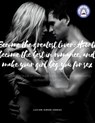 Become The Greatest Lover: How To Become The Best In Romance, And Make Your Girl Beg You For Sex - Lucian Simon Ionesco - 9798201635893