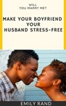 Make Your Boyfriend Your Husband Stress-Free - EMILY RAND - 9798201672768