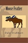 Moose Feather - Dale Stubbart - 9798201721800