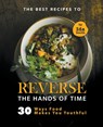 The Best Recipes to Reverse the Hands of Time - Ida Smith - 9798201825065
