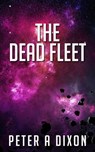 The Dead Fleet - Peter A Dixon - 9798201849917