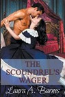 The Scoundrel's Wager - BARNES,  Laura A - 9798201853679