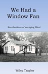 We Had a Window Fan - Wiley Traylor - 9798201900656
