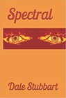 Spectral - Dale Stubbart - 9798201984557