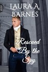 Rescued By the Spy - BARNES,  Laura A - 9798201996260