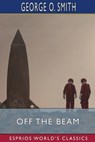 Off the Beam (Esprios Classics) - SMITH,  George O - 9798210420497
