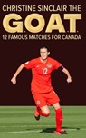 Christine Sinclair the GOAT - Richard Scott - 9798211196476