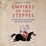 Empires of the Steppes: A History of the Nomadic Tribes Who Shaped Civilization -  - 9798212016292