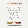Why We Die: The New Science of Aging and the Quest for Immortality -  - 9798212900904