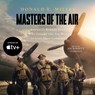 Masters of the Air: America's Bomber Boys Who Fought the Air War Against Nazi Germany -  - 9798212912280