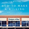 How to Make a Killing: Blood, Death and Dollars in American Medicine -  - 9798212930031