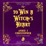 To Win a Witch's Heart -  - 9798212934251