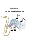 The Boy Who Played the Sax - Simone Malacrida - 9798215055915
