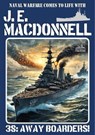 Away Boarders! (A World War 2 Naval Adventure) - J.E. Macdonnell - 9798215164631