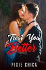 Treat You Better - Pixie Chica - 9798215236437