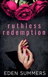 Ruthless Redemption - Eden Summers - 9798215243718