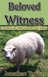 Beloved Witness: Studies In The Gospel Of John - Jonathan Turner - 9798215264812