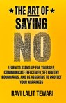 The Art of Saying NO - Ravi L Tewari - 9798215455364