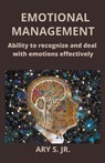 Emotional Management - Ary Jr. S. - 9798215510742