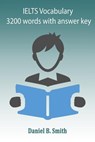 IELTS Vocabulary 3200 Words With Answer Key - Daniel B. Smith - 9798215651544