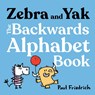 Zebra and Yak: The Backwards Alphabet Book - Paul Friedrich - 9798217002108