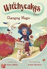 Witchycakes #2: Changing Magic - Kara LaReau ; Ariane Moreira - 9798217025862