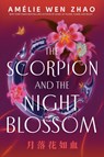 Scorpion and the Night Blossom - Amelie Wen Zhao - 9798217027767