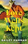 Love Wells Kept - Bailey Hannah - 9798217094493