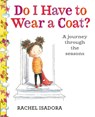 Do I Have to Wear a Coat? - Rachel Isadora - 9798217111954