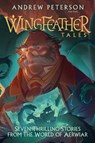 Wingfeather Tales: Seven Thrilling Stories from the World of Aerwiar - Andrew Peterson - 9798217153169